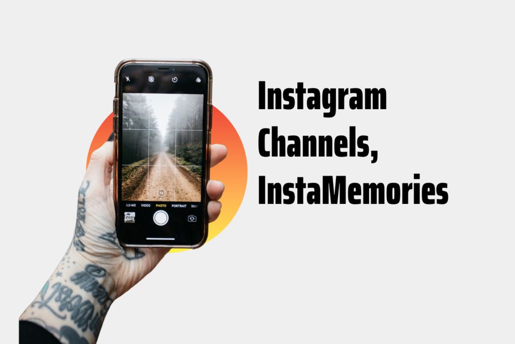 Instagram Channels, InstaMemories… Co nowego na Instagramie?